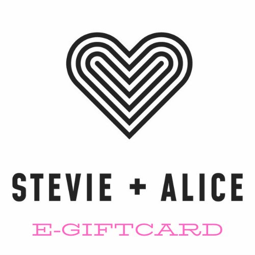 Stevie + Alice E-Giftcard - Stevie + Alice